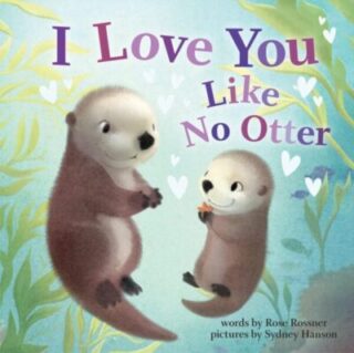 I Love You Like No Otter - A Funny and Sweet Valentine Day Board Book for Babies and Toddlers (Punderland)